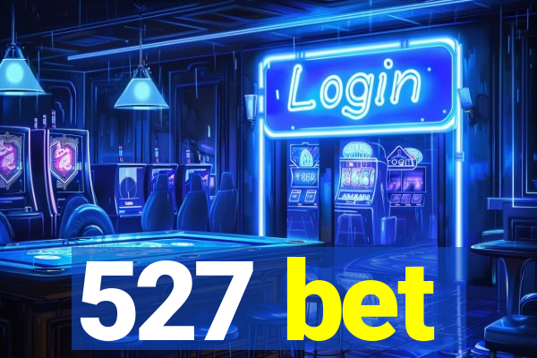 527 bet